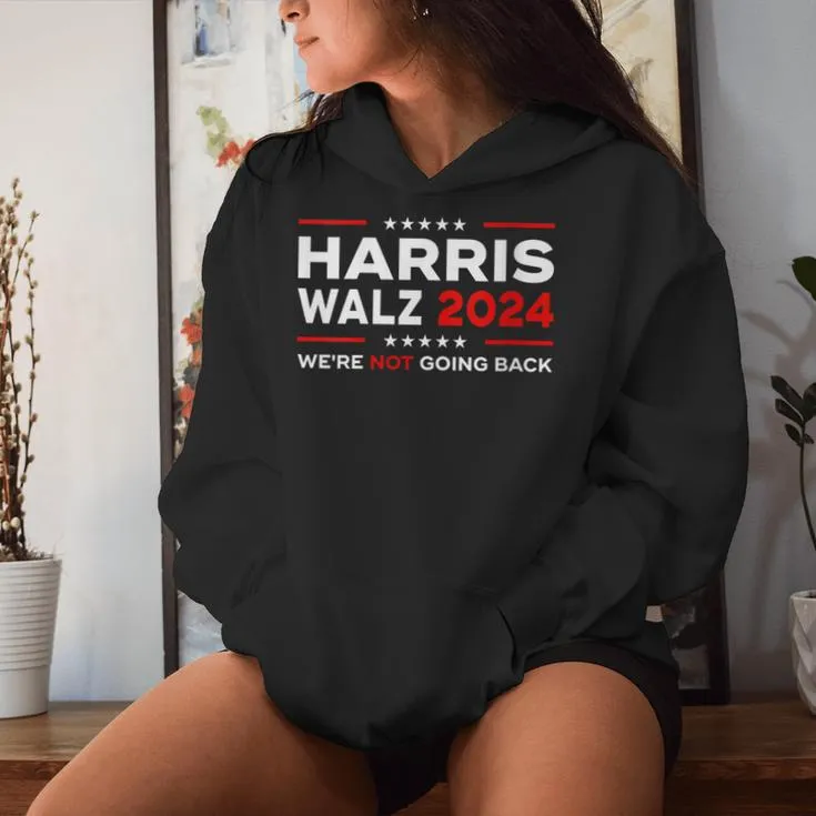 Harris Waltz 2024 Harris Tim Waltz 24 We Are Not Going Back Women Hoodie