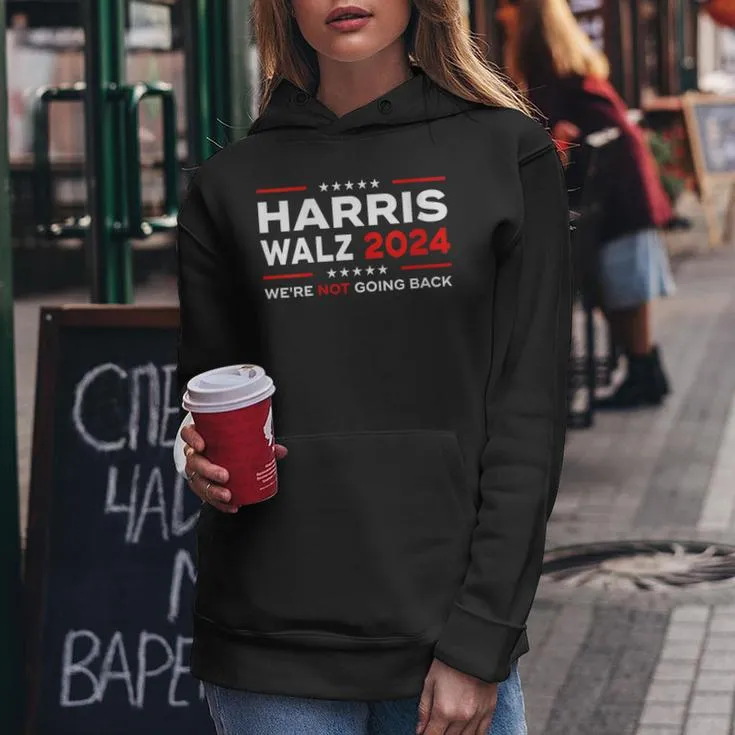 Harris Waltz 2024 Harris Tim Waltz 24 We Are Not Going Back Women Hoodie