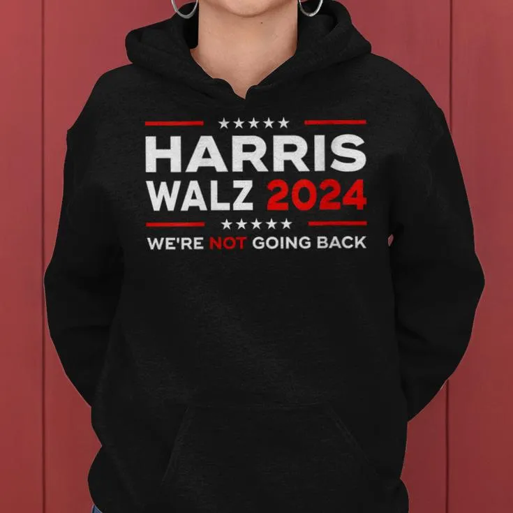 Harris Waltz 2024 Harris Tim Waltz 24 We Are Not Going Back Women Hoodie