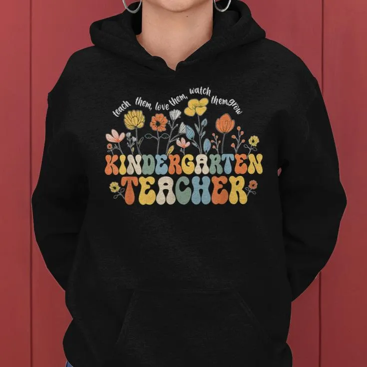 Kindergarten Teacher Appreciation Teaching Wildflowers Women Hoodie